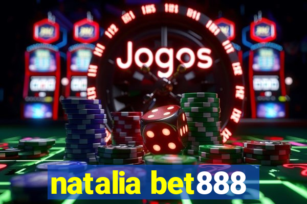 natalia bet888